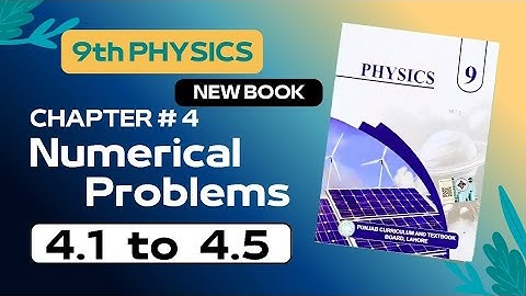 9th Class Physics New Book Numerical Problems 4.1 to 4.5 || 9th Physics Part 1 Unit 1 Numerical
