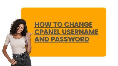 How to Change cPanel Username and Password