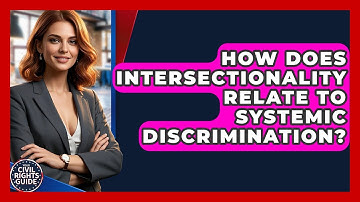 How Does Intersectionality Relate To Systemic Discrimination? - Your Civil Rights Guide