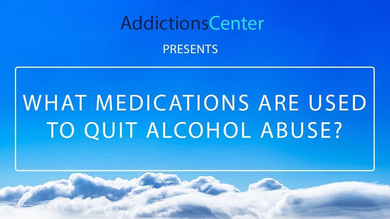 What Medications Are Used To Quit Alcohol Abuse - Call 1(800)-615-1067 ...