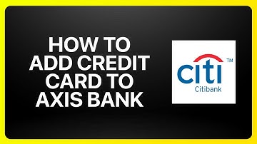 How To Add Citibank Credit Card To Axis Bank Tutorial