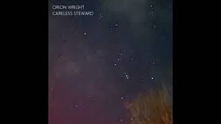 Video thumbnail of "Careless Steward - Orion Wright"