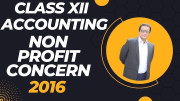 Class XII - Accounting - Non Profit Concern(2016)-  #sirrafatsamikhan   #SirRSK