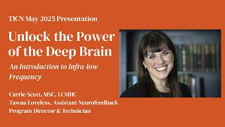 TICN May 2025 Presentation: Unlock the Power of the Deep Brain - Infra-low Frequency