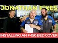 JONATHAN FIXES - Episode 4: Installing an F-150 Bed Cover