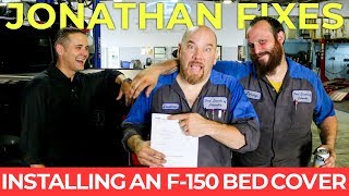 JONATHAN FIXES - Episode 4: Installing an F-150 Bed Cover