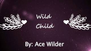 Video thumbnail of "Ace Wilder - Wild Child (Lyrics)"