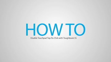 How to disable Touchpad Tap To Click with TOUGHBOOK 55