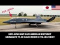 HOW JAPAN MAY HAVE AMERICAN NORTHROP GRUMMAN’S YF-23 BLACK WIDOW IN ITS AIR-FORCE?