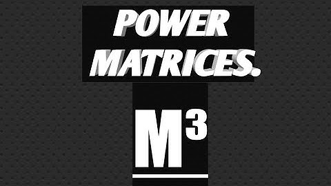 Power Matrix | Cubic Matrix M^3.
