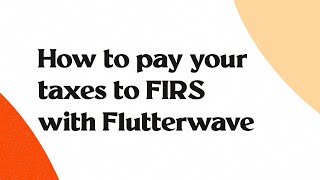 How To Pay Your Taxes To FIRS With Flutterwave