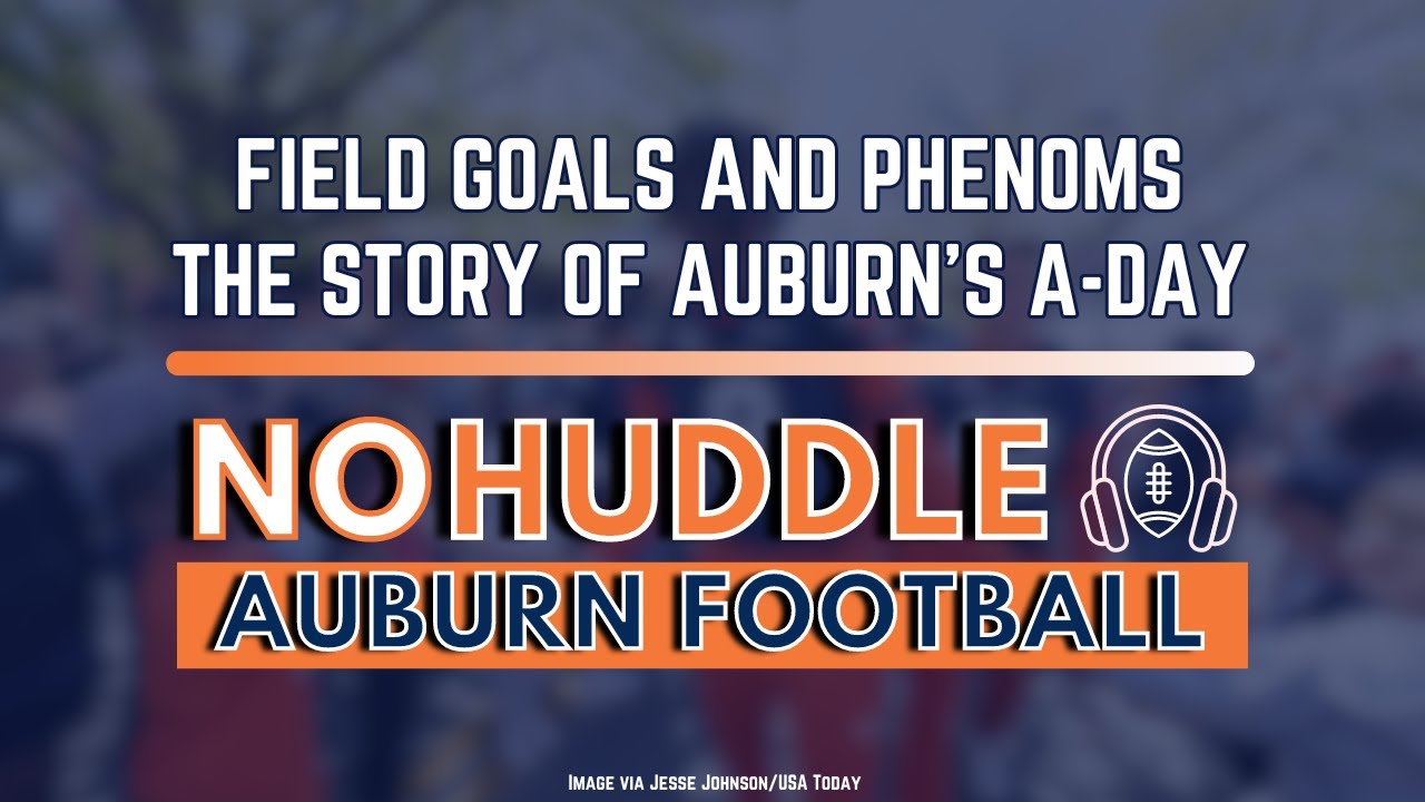 Field Goals and Phenoms The Story of Auburn Football's ADay YouTube