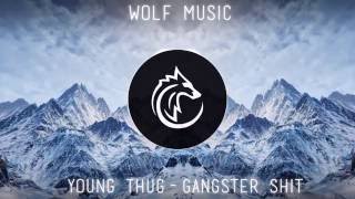 Young Thug-Gangster Shit(BASS BOOSTED)