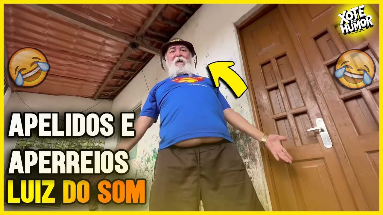 COMPILADO LUIZ DO SOM APELIDOS E APERREIO | XOTE DO HUMOR