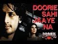 Doorie - Video Song feat. Urvashi Sharma | Album - Doorie | Atif Aslam | Sachin Gupta