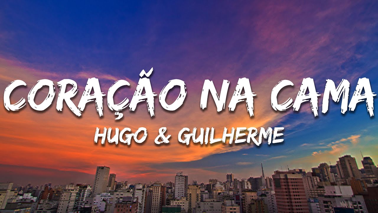 Hugo & Guilherme - Coração na Cama (Letra/Lyrics)