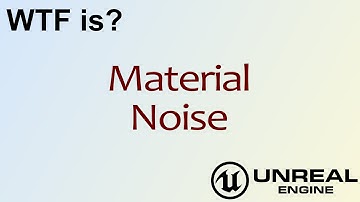 WTF Is? Material - Noise in Unreal Engine 4
