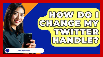 How Do I Change My Twitter Handle? - Be App Savvy