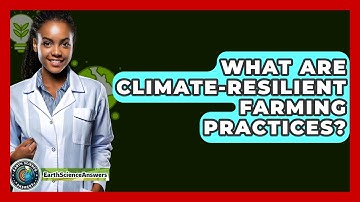 What Are Climate-Resilient Farming Practices? - Earth Science Answers