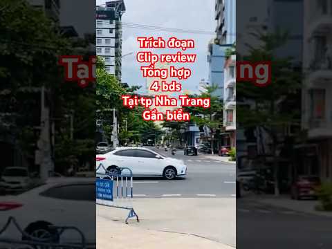 Trích đoạn Clip review Tổng hợp 4 bds Tại tp Nha Trang Gần biển mới nhất 2023