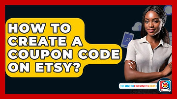 How To Create A Coupon Code On Etsy? - SearchEnginesHub.com