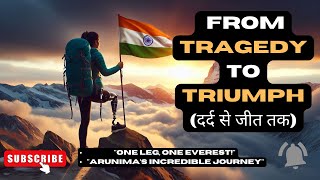 ✨ From Tragedy to Triumph: Arunima Sinha’s Everest Journey 🌄 motivational video in hindi