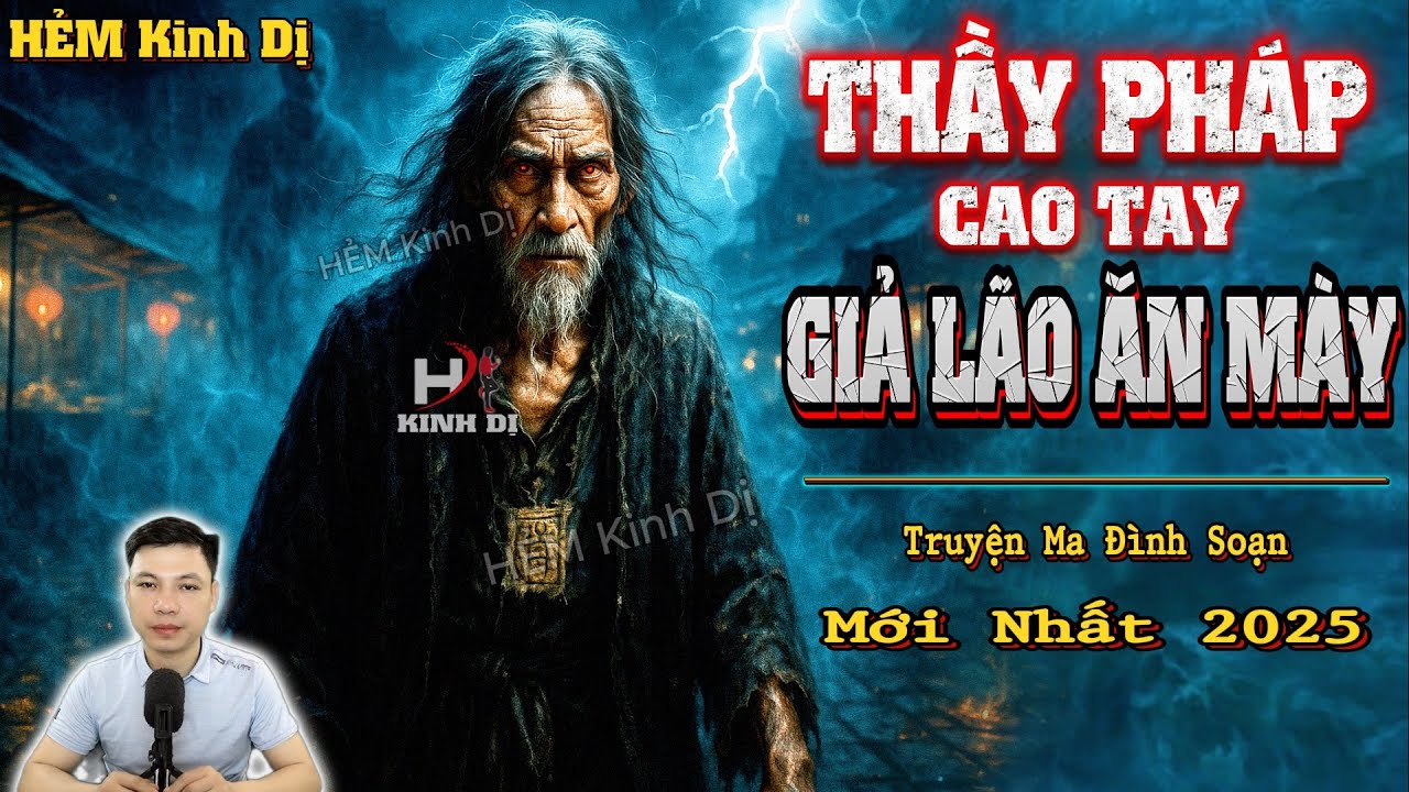 Thầy Pháp Cao Tay Giả Lão Ăn Mày - Truyện Ma Đình Soạn Mới nhất 2025