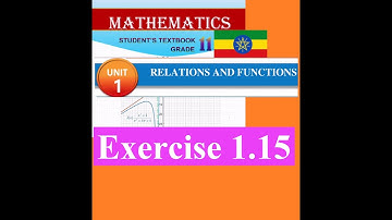 Mathematics Grade 11 Unit 1 Exercise 1.15@Girma21​