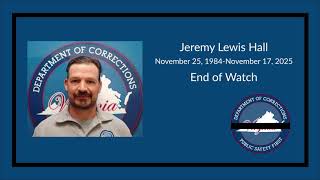 In Honor and Remembrance of Master Corrections Officer Jeremy Lewis Hall