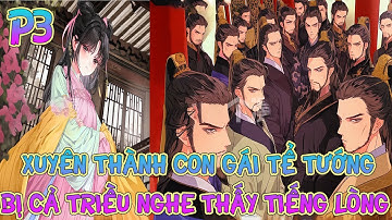 Xuyên làm con gái tể tướng bị cả triều nghe thấy tiếng lòng  | P3