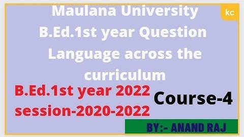 Maulana University B.Ed.1st year Question 2021।।Language Across the curriculum।।Course-4।।2020-2022।