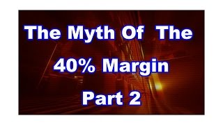 The Myth of the 40% Margin Part 2