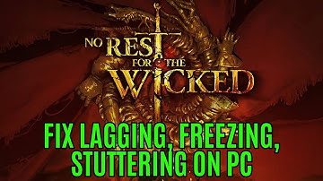 How To Fix No Rest for the Wicked Lagging, Freezing, Stuttering or Low FPS Drop Issue On PC