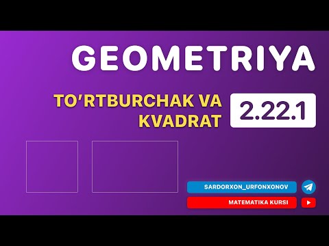 Geometriya 12-Dars. 2.22.1 To&rsquo;rtburchak va Kvadrat