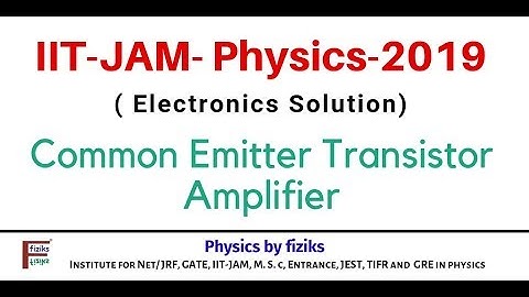 IIT JAM PHYSICS 2019 Solution Electronics Common Emitter Transistor Amplifier
