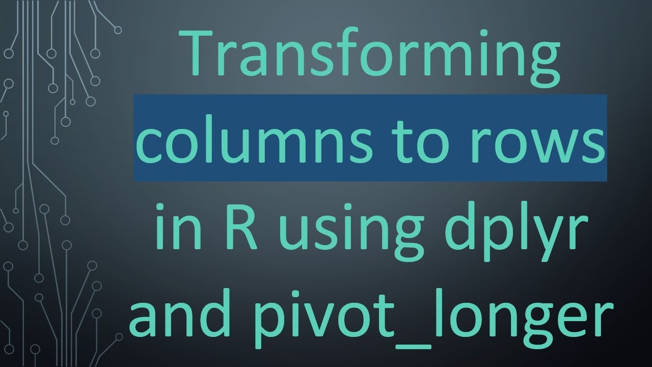 Transforming columns to rows in R using dplyr and pivot_longer