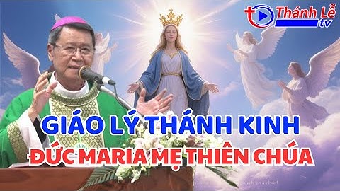 Bài Giảng Giáo Lý Thánh Kinh Đức Maria - Mẹ Thiên Chúa - Mẹ Hội Thánh Đức Cha Phêrô Nguyễn Văn Khảm