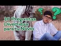 10 Preguntas Divertidas para tu Novio #JuegosNovios