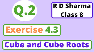 Q.2 - Exercise 4.3 - Chapter 4 - Cube and Cube Roots - R D Sharma Class 8 - Math Solutions