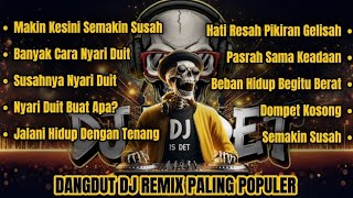 DANGDUT DJ REMIX TERBARU 2025 🎧 Full Bass | Makin Kesini Semakin Susah