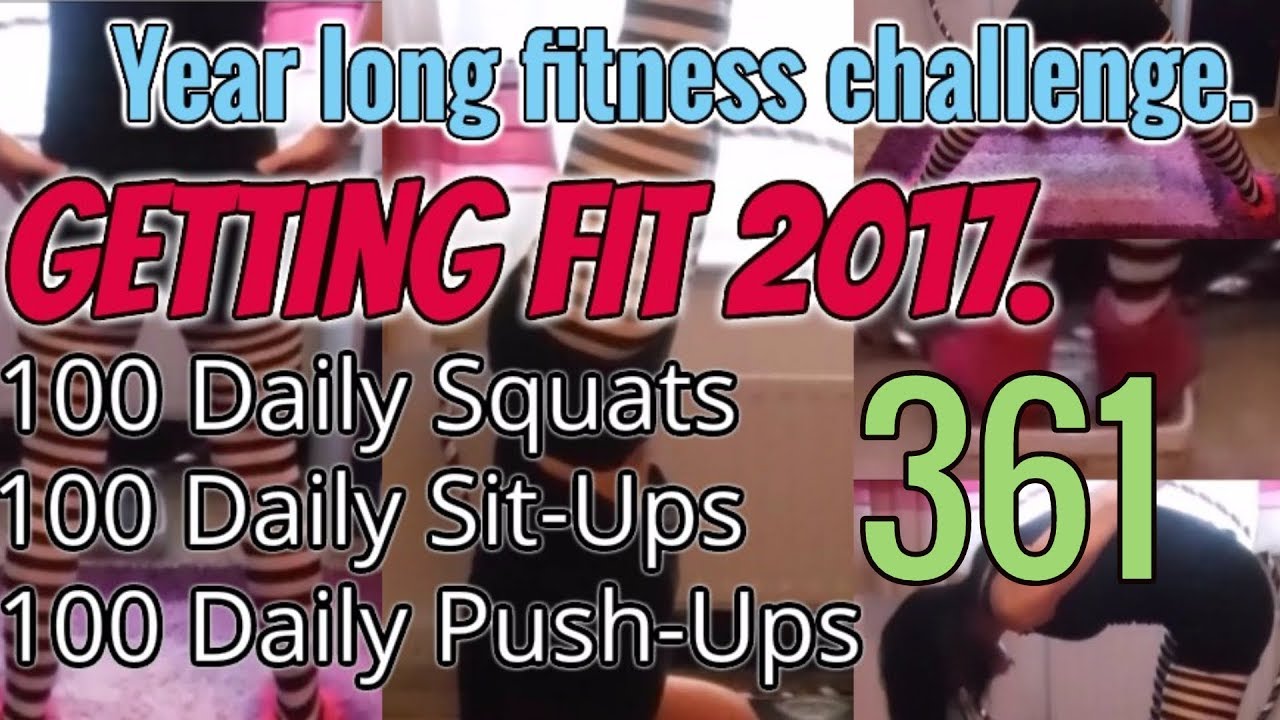 2017 Fitness Challenge. 100 Squats, 100 Sit Ups, 100 Push Ups daily for