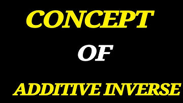 Additive Inverse || concept of edditive inverse