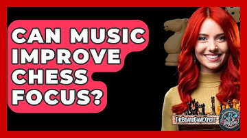 Can Music Improve Chess Focus? - The Board Game Xpert