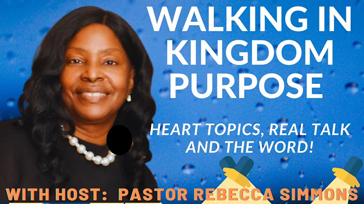 Walking In Kingdom Purpose with Host Pastor Rebecc...