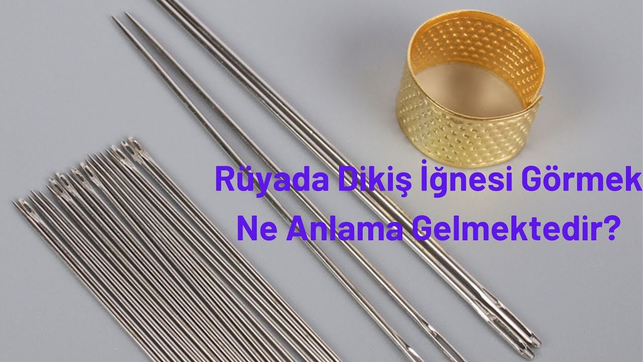 Rüyada Dikiş İğnesi Görmek Ne Anlamadır? - YouTube