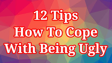 12 Tips How To Cope With Being Ugly