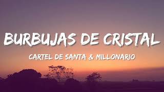 Cartel de Santa & Millonario ●─ Burbujas de Cristal (Lyrics)