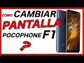 CAMBIAR PANTALLA POCOPHONE F1