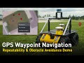 GPS Waypoint Navigation for Mobile Robots |  Repeatability & Obstacle Avoidance Demo
