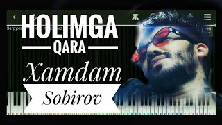 Holimga qara - piano version (Xamdam Sobirov) sog'inadi dil хамдам tekst karaoke remix kambarovoff